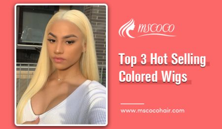 Top 3 Hot Selling Colored Wigs